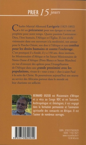 Prier 15 jours avec le cardinal Lavigerie. Fondateur des Pères Blancs et des Soeurs Blanches