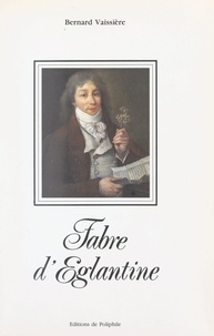 Bernard Vaissière - Fabre d'Églantine.