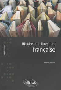 Bernard Valette - Histoire de la littérature française.