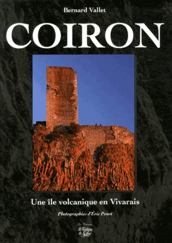 Bernard Vallet - Coiron - Une île volcanique en Vivarais.