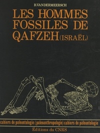 Bernard Vandermeersch et Yves Coppens - Les hommes fossiles de Quafzeh (Israël).