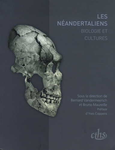 Bernard Vandermeersch et Bruno Maureille - Les Néandertaliens - Biologie et cultures.