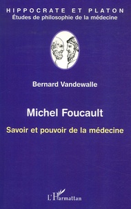 Bernard Vandewalle - Michel Foucault - Savoir et pouvoir de la médecine.