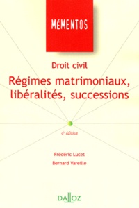 Bernard Vareille et Frédéric Lucet - Droit civil - Régimes matrimoniaux, libéralités, successions.