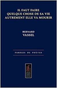 Il faut faire quelque chose de sa vie autrement elle va mourir