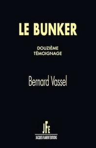 Bernard Vassel - Le bunker  : Douzième témoignage.