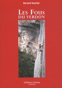 Bernard Vaucher - Les fous du Verdon.