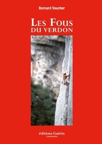 Bernard Vaucher - Les Fous du Verdon.