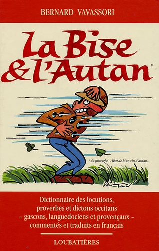 Bernard Vavassori - La Bise et l'Autan - Locutions, proverbes et dictons occitans, gascons, languedociens et provençaux.