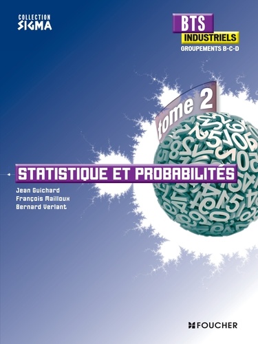 Bernard Verlant et Jean Guichard - Statistique et probabilités BTS Industriel, groupements B, C et D.