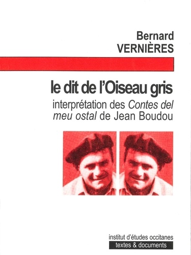 Bernard Vernières - Le dit de l'oiseau gris ; analyse des "contes del meu ostal" de Joan Bodon.