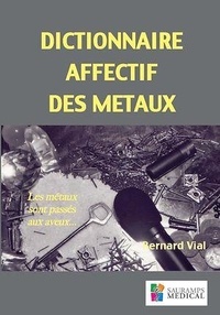Bernard Vial - Dictionnaire affectif des métaux.