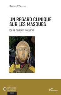 Bernard Vialettes - Un regard clinique sur les masques - De la dérision au sacré.