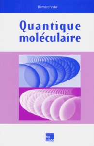 Bernard Vidal - Quantique moléculaire.