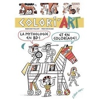 Bernard Villiot et Fred Sochard - Colori'art - La mythologie en BD et en coloriage !.