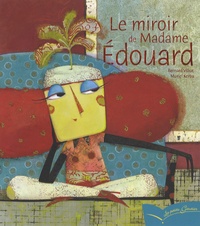 Bernard Villiot et Muriel Kerba - Le miroir de Madame Edouard.