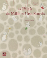 Bernard Villiot et Joanna Boillat - Le palais des mille et une souris.