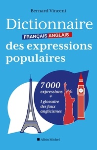 Bernard Vincent et Bernard Vincent - Dictionnaire français-anglais des expressions populaires.