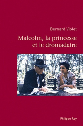 Bernard Violet - Malcolm, la princesse et le dromadaire.