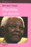 Bernard Violet - Mandela, un destin.