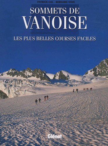 Bernard Vion et Patrick Col - Sommets de Vanoise. - Les plus belles courses faciles.
