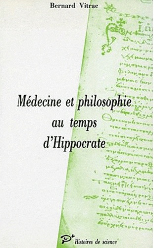 Bernard Vitrac - Medecine et philosophie au temps d'Hippocrate.