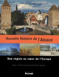 Bernard Vogler - Nouvelle Histoire de l'Alsace - Une région au coeur de l'Europe.
