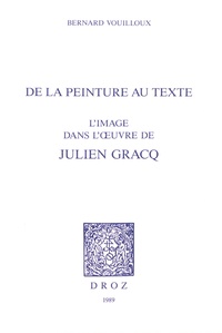 Bernard Vouilloux - De la peinture au texte - L'image dans l'oeuvre de Julien Gracq.