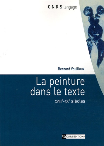 Bernard Vouilloux - La Peinture dans le texte - XVIIIe-XXe Siècles.
