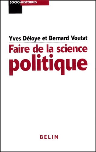 Bernard Voutat et Yves Déloye - Faire De La Science Politique.