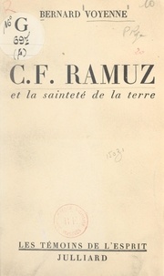 Bernard Voyenne et  Daniel-Rops - C.F. Ramuz et la sainteté de la terre.