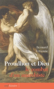 Bernard Voyenne - Proudhon et Dieu - Le combat d'un anarchiste, suivi de Pascal-Proudhon-Péguy.