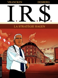 Bernard Vrancken et Stephen Desberg - IRS Tome 2 : La stratégie Hagen.