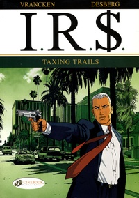 Bernard Vrancken et Stephen Desberg - IRS Tome 1 : Taxing Trails.