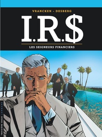 Bernard Vrancken et Stephen Desberg - IRS Tome 19 : Les seigneurs financiers.
