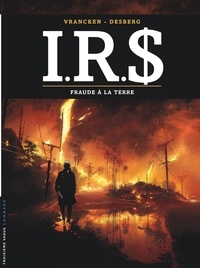 Bernard Vrancken et Stephen Desberg - IRS Tome 23 : Fraude à la Terre.