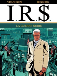 Bernard Vrancken et Stephen Desberg - IRS Tome 8 : La guerre noire.