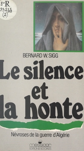Le silence et la honte. Névroses de la guerre d'Algérie
