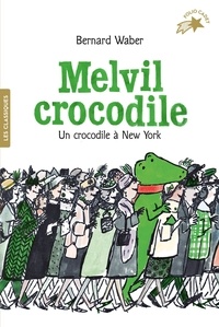 Bernard Waber - Melvil crocodile - Un crocodile à New York.