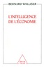Bernard Walliser - L'intelligence de l'économie - Une science singulière.