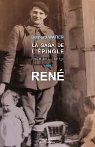 Bernard Watier - La saga de l'épingle 1 : La saga de l'épingle - 1. René.