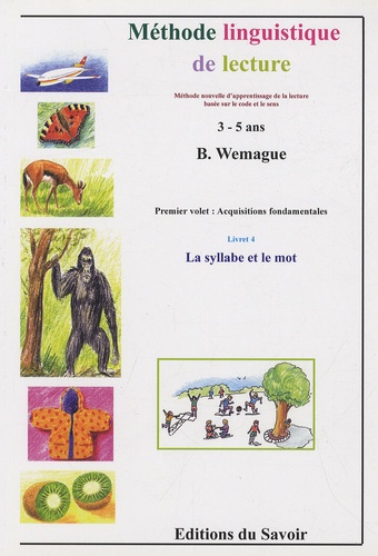 Bernard Wemague - Méthode linguistique le lecture 3-5 ans - Premier volet : Acquisitions fondamentales, Livret 4 : La syllabe et le mot.