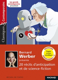 Bernard Werber - Bernard Werber présente 20 récits d'anticipation et de science-fiction - Progrès et rêves scientifiques.