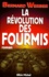 Cycle des Fourmis Tome 3 La Révolution des Fourmis