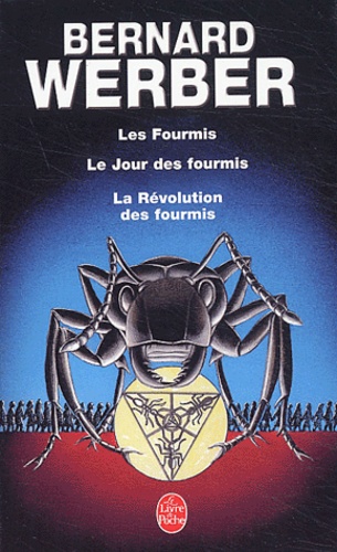 Bernard Werber - Cycle des Fourmis Tomes 1 à 3 : Les Fourmis ; Le Jour des Fourmis ; La Révolution des Fourmis.