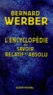 Bernard Werber - L'encyclopédie du savoir relatif et absolu.