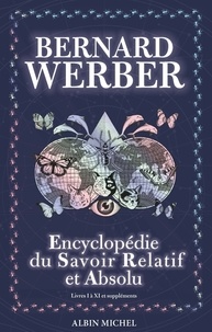Bernard Werber - L'Encyclopédie du savoir relatif et absolu - Livres I à XI et suppléments.