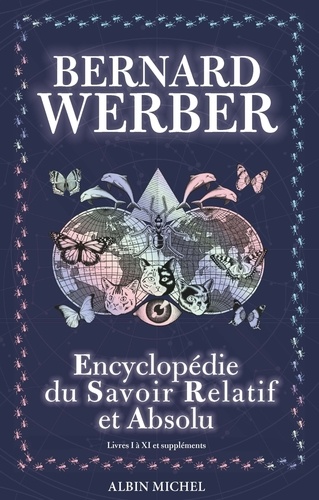 Bernard Werber - L'Encyclopédie du savoir relatif et absolu - Livres I à XI et suppléments.