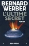 Bernard Werber et Bernard Werber - L'Ultime secret.