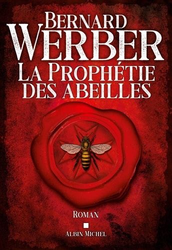 Bernard Werber - La prophétie des abeilles.